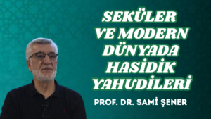 SEKÜLER VE MODERN DÜNYADA HASİDİK YAHUDİLERİ
