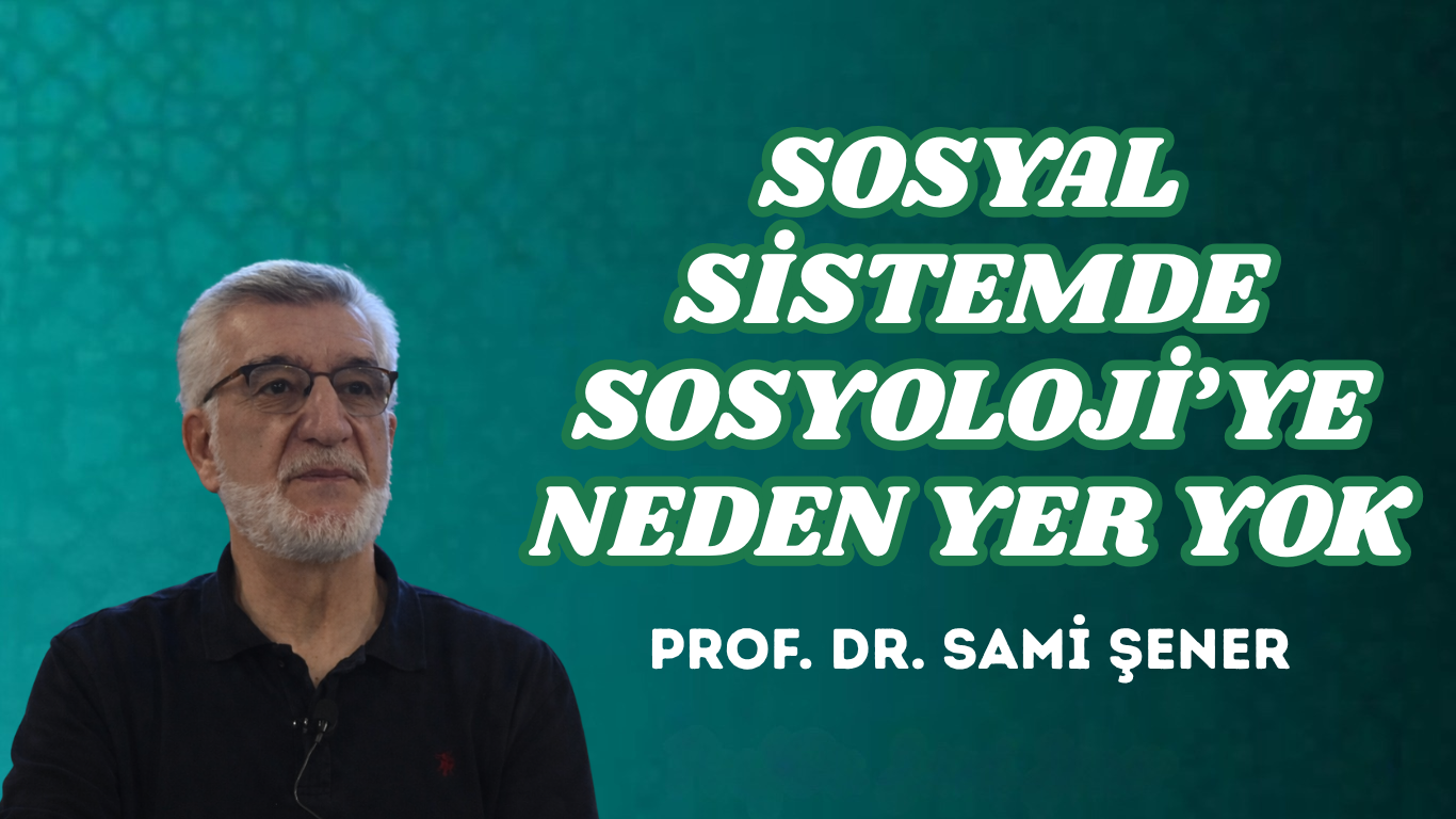 SOSYAL SİSTEMDE SOSYOLOJİ’YE NEDEN YER YOK