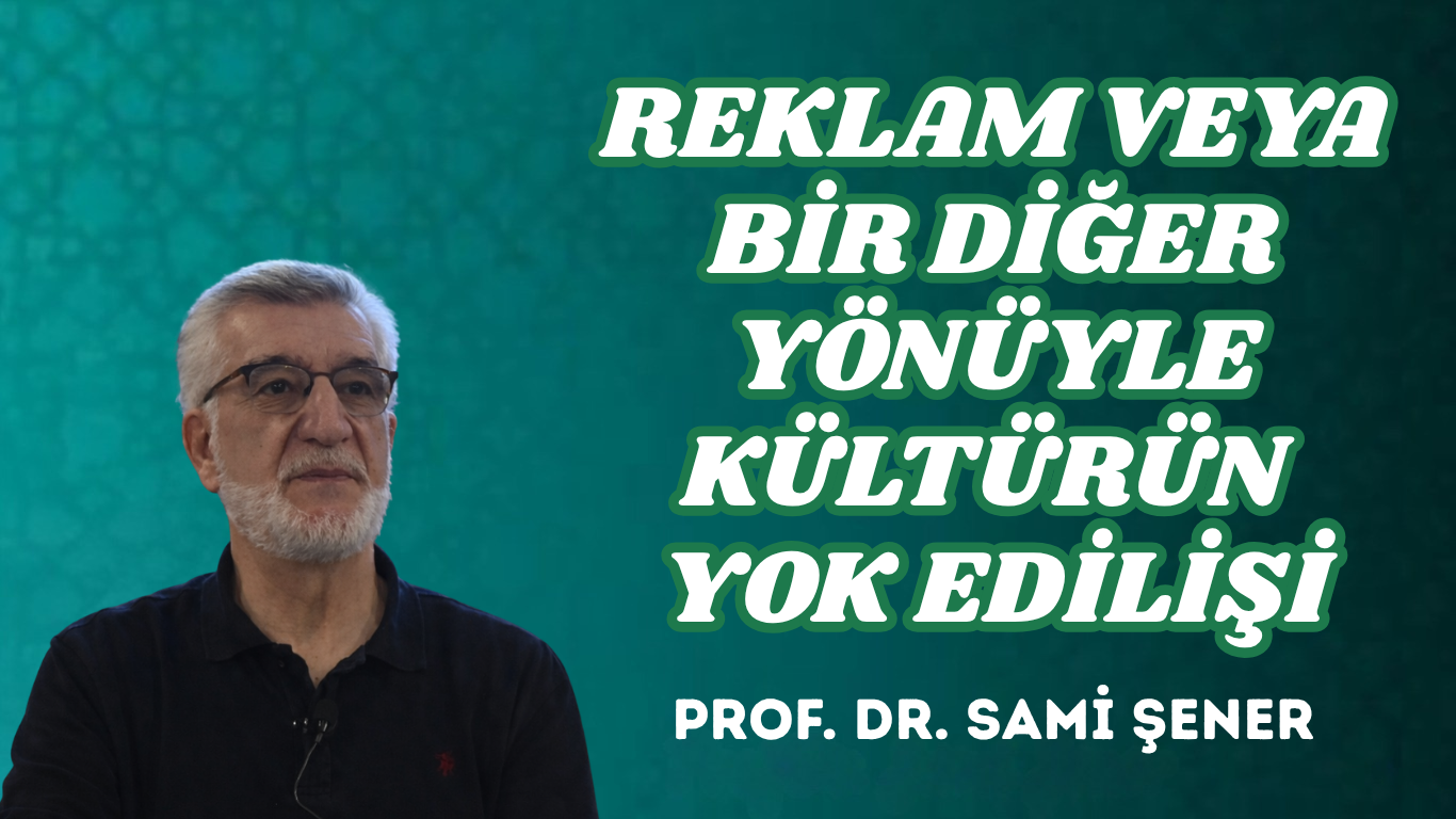 REKLAM VEYA BİR DİĞER YÖNÜYLE KÜLTÜRÜN YOK EDİLİŞİ