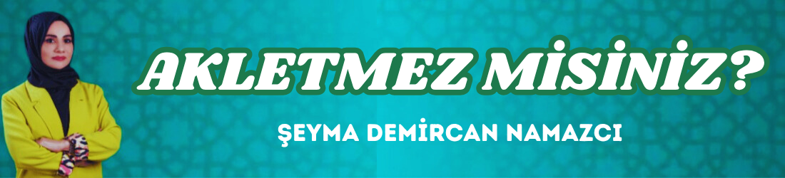 AKLETMEZ MİSİNİZ?