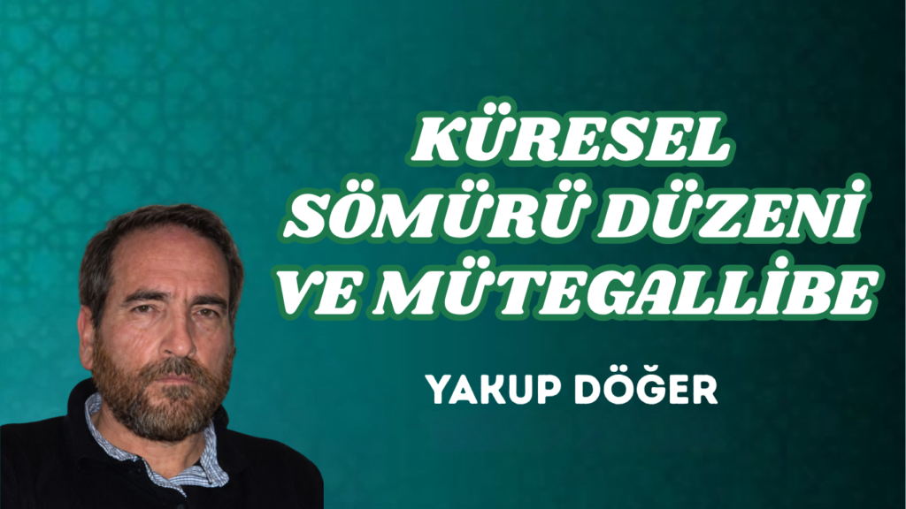 KÜRESEL SÖMÜRÜ DÜZENİ VE MÜTEGALLİBE
