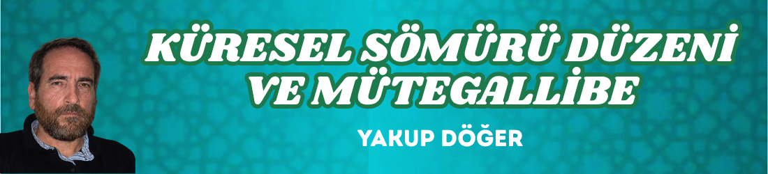 KÜRESEL SÖMÜRÜ DÜZENİ VE MÜTEGALLİBE