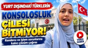 Yurt Dışındaki Türklerin Konsolosluk Çilesi