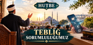 TEBLİĞ SORUMLULUĞUMUZ