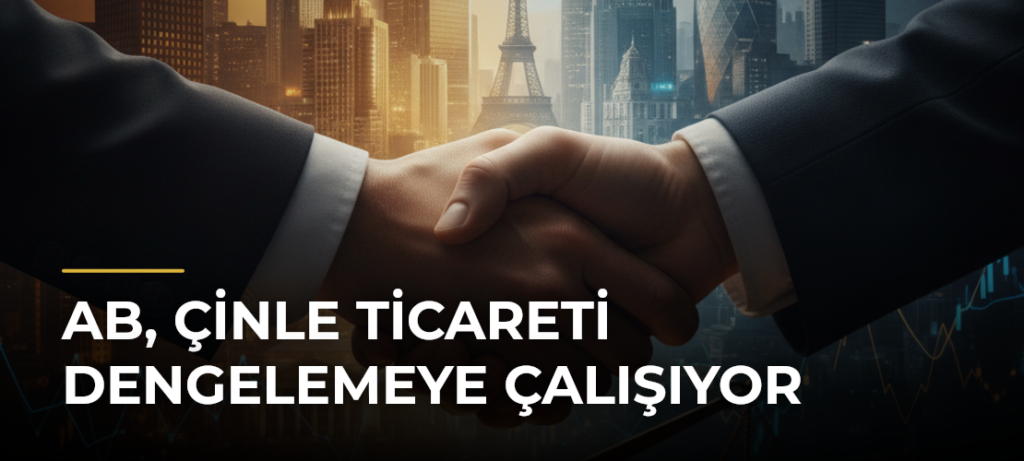 AB, Çinle ticareti dengelemeye çalışıyor