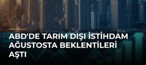 ABD’de tarım dışı istihdam ağustosta beklentileri aştı