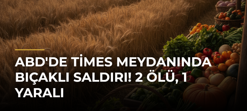 ABD’de Times Meydanında bıçaklı saldırı! 2 ölü, 1 yaralı