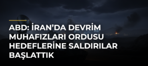ABD: İran’da Devrim Muhafızları Ordusu hedeflerine saldırılar başlattık
