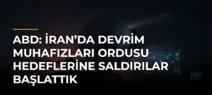 ABD: İran’da Devrim Muhafızları Ordusu hedeflerine saldırılar başlattık