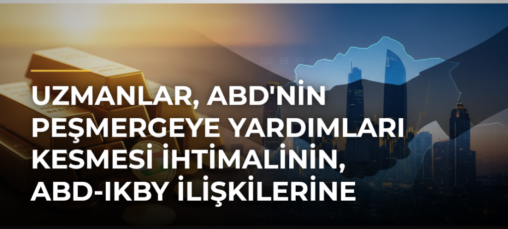 Uzmanlar, ABD’nin Peşmergeye Yardımları Kesmesi İhtimalinin, ABD-IKBY İlişkilerine Etkisini Değerlendirdi