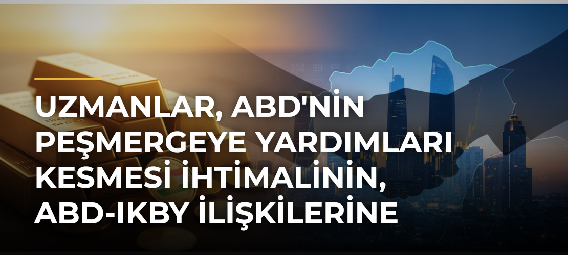 Uzmanlar, ABD'nin Peşmergeye Yardımları Kesmesi İhtimalinin, ABD-IKBY İlişkilerine Etkisini Değerlendirdi