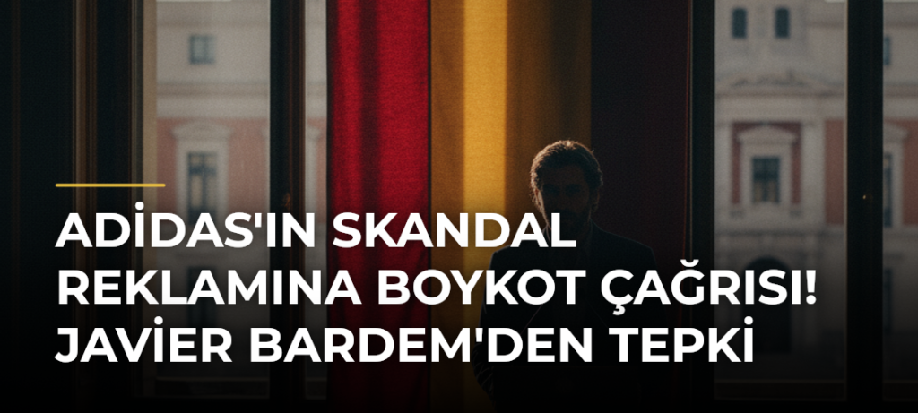 Adidas’ın Skandal Reklamına Boykot Çağrısı! Javier Bardem’den Tepki
