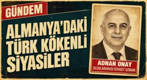 ALMANYA’DAKİ TÜRK KÖKENLİ SİYASİLER