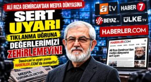 Ali Rıza Demircan’ın Uyarısı Medya Gündeminde