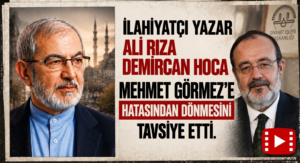 MEHMET GÖRMEZ HOCA NE DİYOR?
