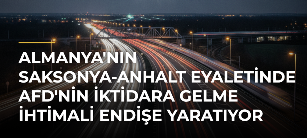 Almanya’nın Saksonya-Anhalt Eyaletinde AfD’nin İktidara Gelme İhtimali Endişe Yaratıyor