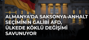 Almanya’da Saksonya-Anhalt Seçiminin Galibi AfD, Ülkede Köklü Değişimi Savunuyor
