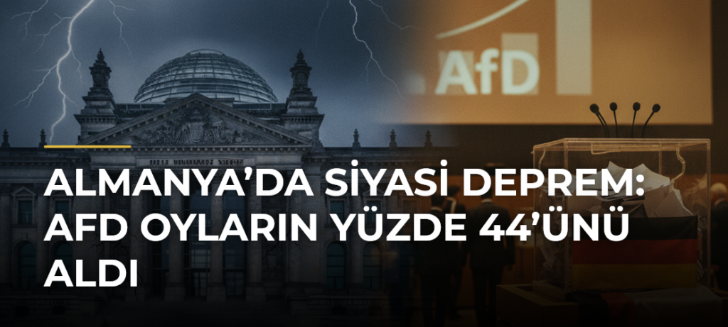 Almanya’da siyasi deprem: AfD oyların yüzde 44’ünü aldı