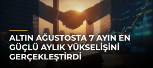 Altın Ağustosta 7 Ayın En Güçlü Aylık Yükselişini Gerçekleştirdi