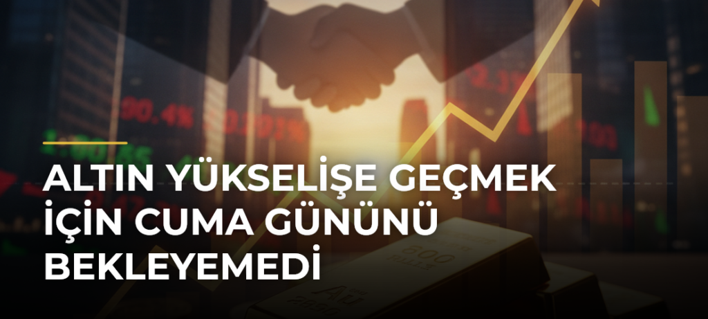 Altın yükselişe geçmek için Cuma gününü bekleyemedi
