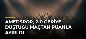 Amedspor, 2-0 geriye düştüğü maçtan puanla ayrıldı