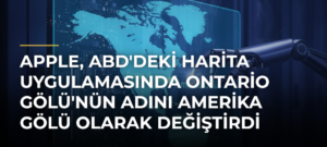 Apple, ABD’deki harita uygulamasında Ontario Gölü’nün adını Amerika Gölü olarak değiştirdi