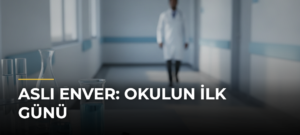 Aslı Enver: Okulun İlk Günü