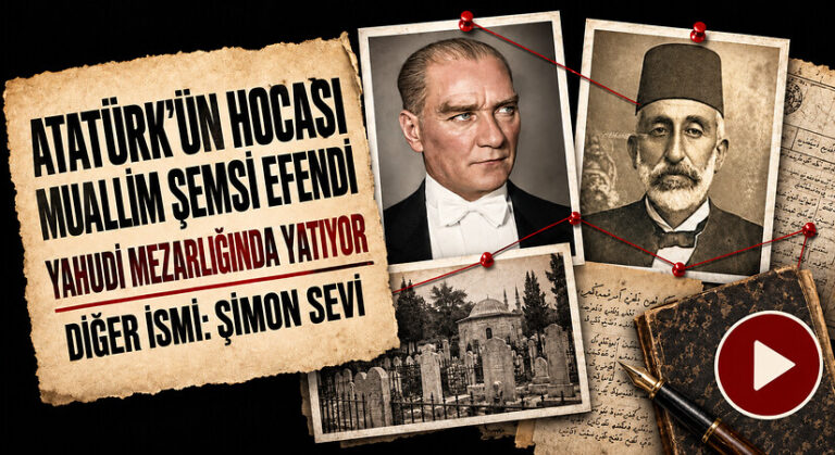 Atatürk’ün Yahudi Hocası Muallim Şemsi Efendi