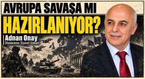 AVRUPA SAVAŞA MI HAZIRLANIYOR?