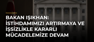 Bakan Işıkhan: İstihdamımızı artırmaya ve işsizlikle kararlı mücadelemize devam edeceğiz