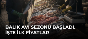 Balık avı sezonu başladı. İşte ilk fiyatlar