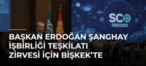 Başkan Erdoğan Şanghay İşbirliği Teşkilatı Zirvesi için Bişkek’te