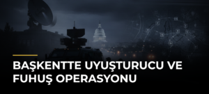 Başkentte uyuşturucu ve fuhuş operasyonu