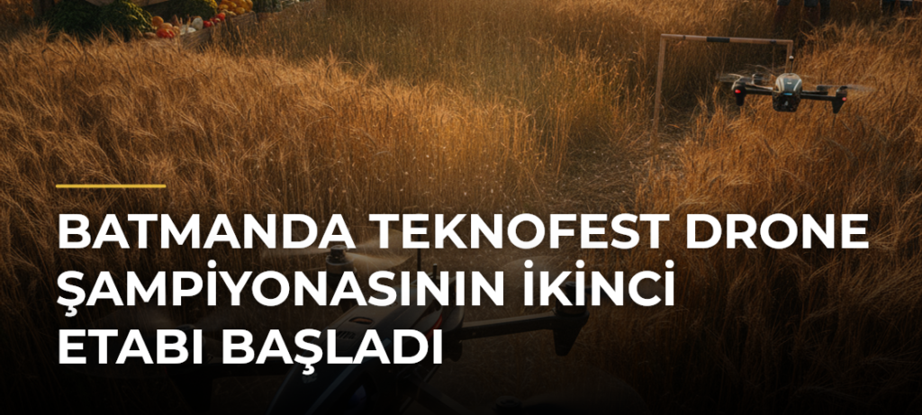 Batmanda TEKNOFEST Drone Şampiyonasının İkinci Etabı Başladı