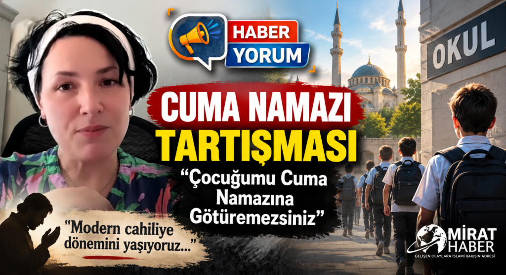 Cuma Namazı Tartışması: “Çocuğumu Cuma Namazına Götüremezsiniz”