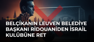 Belçikanın Leuven Belediye Başkanı Ridouaniden İsrail kulübüne ret
