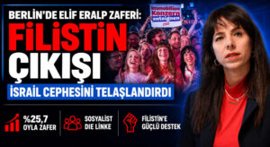 ELİF ERALP’IN: Filistin Çıkışı İsrail Cephesini Telaşlandırdı