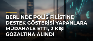 Berlinde polis Filistine destek gösterisi yapanlara müdahale etti, 2 kişi gözaltına alındı