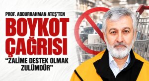 Prof. Abdurrahman Ateş’ten Boykot Çağrısı