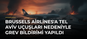 Brussels Airlines’a Tel Aviv uçuşları nedeniyle grev bildirimi yapıldı