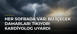 Her sofrada var: Bu içecek damarları tıkıyor! Kardiyolog uyardı