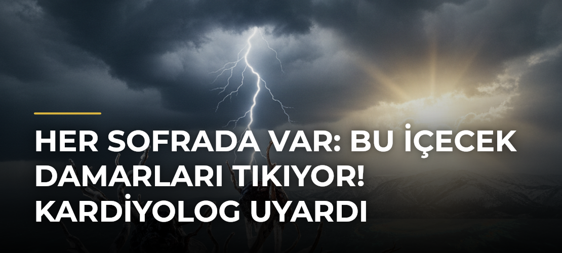 Her sofrada var: Bu içecek damarları tıkıyor! Kardiyolog uyardı - Mirat Haber