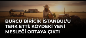 Burcu Biricik İstanbul’u terk etti: Köydeki yeni mesleği ortaya çıktı