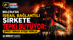 Belçika’da İsrail Bağlantılı Şirkete Tepki Büyüyor: Şirket Binası Ateşe Verildi