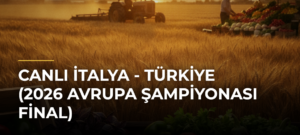 Canlı İtalya – Türkiye (2026 Avrupa Şampiyonası final)