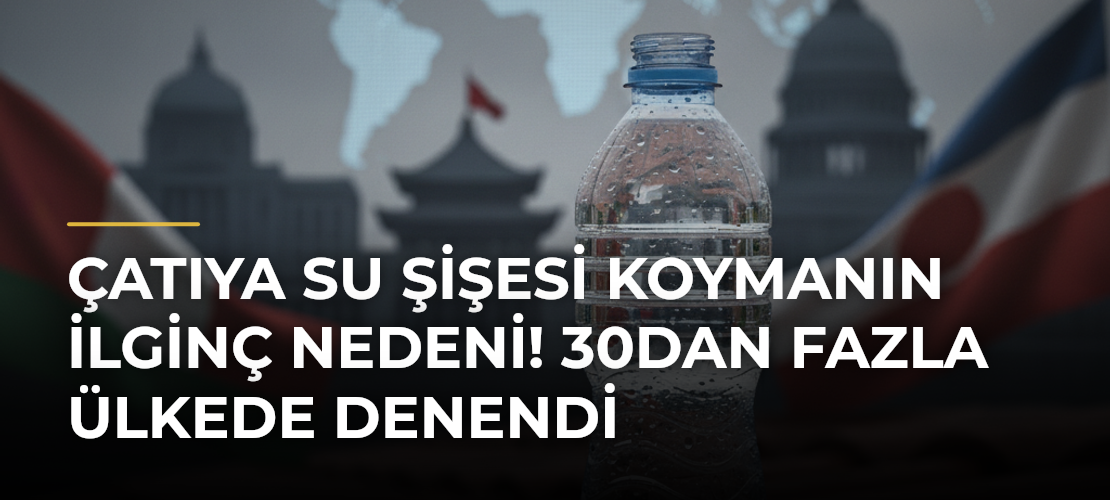 Çatıya su şişesi koymanın ilginç nedeni! 30dan fazla ülkede denendi - Mirat Haber