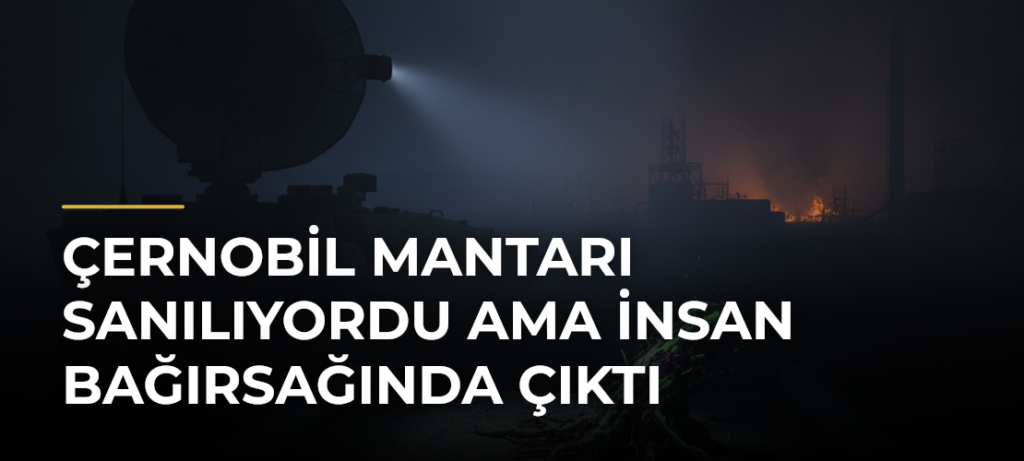 Çernobil mantarı sanılıyordu ama insan bağırsağında çıktı