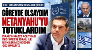 Aleksis Çipras, Görevde Olsaydım Netanyahu’yu Tutuklardım