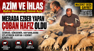 Çobanlıktan Hafızlığa Uzanan Azim Öyküsü