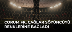 Çorum FK, Çağlar Söyüncüyü Renklerine Bağladı